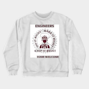 Engineers Do it right and Keep it right Crewneck Sweatshirt